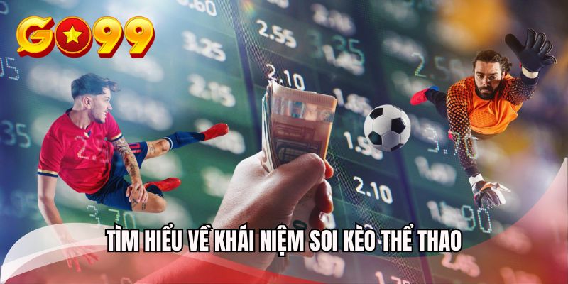 Tìm hiểu về khái niệm soi kèo thể thao